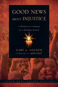Good News About Injustice, Updated 10th Anniversary Edition: A Witness of Courage in a Hurting World