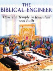 The Biblical Engineer: How the Temple in Jerusalem Was Built