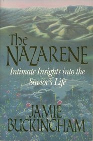 The Nazarene: Intimate Insights into the Savior's Life