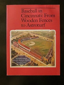 Baseball in Cincinnati: From Wooden Fences to Astroturf