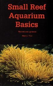 Small Reef Aquarium Basics: The Optimum Aquarium for the Reef Hobbyist