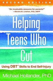 Helping Teens Who Cut, Revised Edition: Using DBT Skills to End Self-Injury