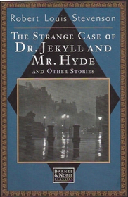The Strange Case of Dr. Jekyll and Mr. Hyde and Other Stories