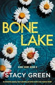Bone Lake: An absolutely gripping, heart-pounding and twisty mystery and suspense thriller (Nikki Hunt)
