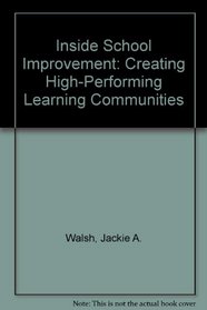 Inside School Improvement: Creating High-Performing Learning Communities