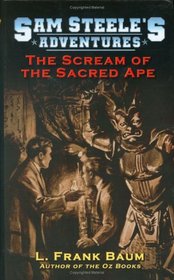 Sam Steele's Adventures - The Scream of the Sacred Ape or; The Boy Fortune Hunters in China
