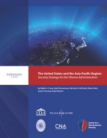 The United States and the Asia-Pacific Region: A Security Strategy for the Obama Administration