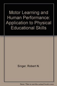 Motor Learning and Human Performance; an Application to Physical Education Skills