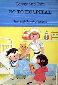 Topsy and Tim Go to Hospital
