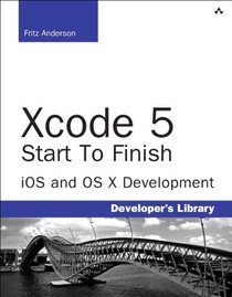 Xcode 5 Start To Finish: iOS and OS X Development (Developer's Library)