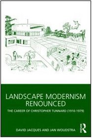 Landscape Modernism Renounced: The Career of Christopher Tunnard (1910-1979)