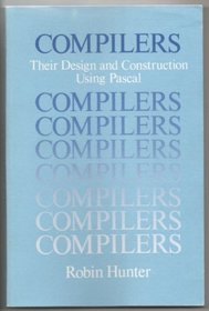 Compilers: Their Design and Construction Using PASCAL (Series: Wiley Series in Computing)