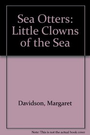 Sea Otters: Little Clowns of the Sea