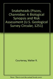 Snakeheads (Pisces, Channidae: A Biological Synopsis and Risk Assessment (U.S. Geological Survey Circular, 1251)