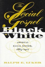 The Social Gospel in Black and White: American Racial Reform, 1885-1912 (Studies in Religion)