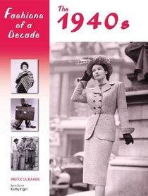 Fashions of a Decade: The 1940s (Fashions of a Decade)