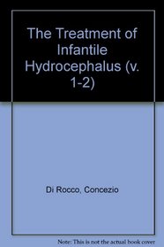 The Treatment of Infantile Hydrocephalus (v. 1-2)