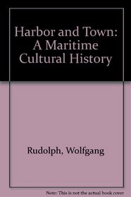 Harbor and Town: A Maritime Cultural History