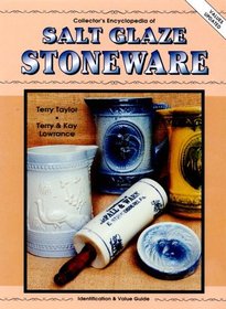 Collector's Encyclopedia of Salt Glaze Stoneware: Identification & Value Guide