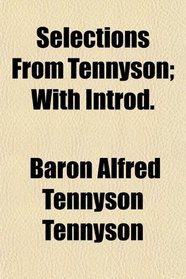 Selections From Tennyson; With Introd.