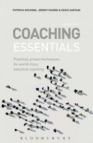 Coaching Essentials: Practical, proven techniques for world-class executive coaching