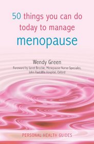 50 Things You Can Do Today to Manage Menopause (Personal Health Guides)