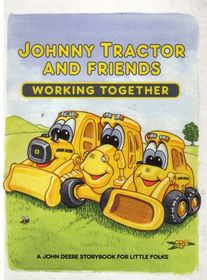 Johnny Tractor and Friends: Working Together (A John Deere Storybook For Little Folks)