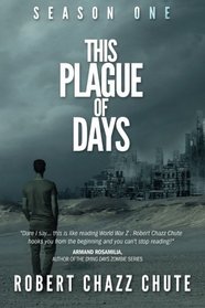 This Plague of Days, Season One: The Siege (The Zombie Apocalypse Serial)