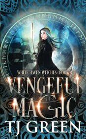 Vengeful Magic (White Haven Witches)