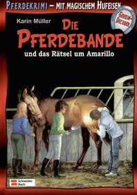 Die Pferdebande und das Rtsel um Amarillo. ( Ab 8 J.).