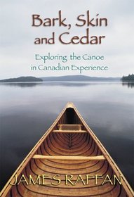 Bark, Skin  Cedar: Exploring the Canoe in the Canadian Experience