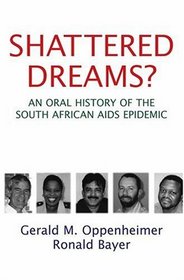 Shattered Dreams? An Oral History of the South African AIDS Epidemic