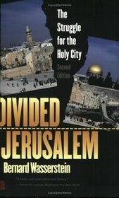 Divided Jerusalem: The Struggle for the Holy City (Second Edition)