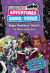 Happy Howlidays, Ghouls! (Monster High: Adventures of the Ghoul Squad)