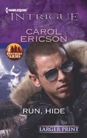 Run, Hide (Brothers in Arms: Fully Engaged, Bk 1) (Brothers in Arms, Bk 5) (Harlequin Intrigue, No 1409) (Larger Print)