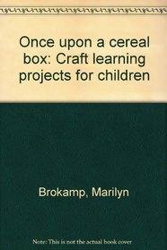 Once upon a cereal box: Craft learning projects for children