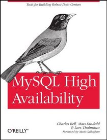 MySQL High Availability: Tools for Building Robust Data Centers