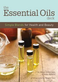 The Essential Oils Deck: Simple Blends for Health and Beauty