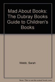 Mad About Books: The Dubray Books Guide to Children's Books