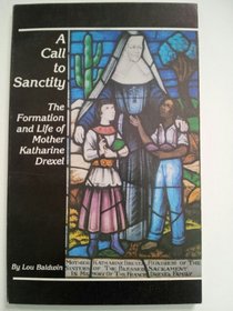 A call to sanctity: The formation and life of Mother Katharine Drexel