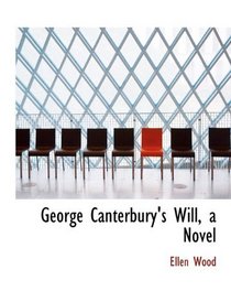 George Canterbury's Will, a Novel