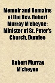 Memoir and Remains of the Rev Robert Mur