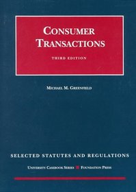 Consumer Transactions: Selected Statutes and Regulations (University Casebook Series)