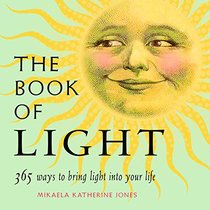 The Book of Light: 365 Ways to Bring Light into Your Life