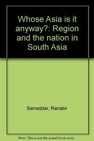 Whose Asia is it anyway?: Region and the nation in South Asia