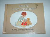 When I Go Visiting (Rockwell, Anne F. My World.)