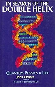 In Search of the Double Helix: Quantum Physics and Life