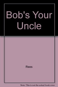 Bob's, Your Uncle: A-Z of over 1000 Colloquial Phrases and Their Origins