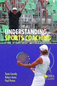 Understanding Sports Coaching: The Social, Cultural and Pedagogical Foundations of Coaching Practice