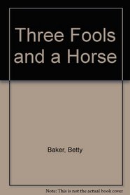 Three Fools and a Horse